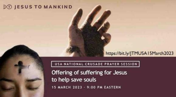     JTM USA National Crusade of Prayer - OFFERING OF SUFFERING FOR JESUS TO HELP SAVE SOULS
