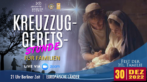 Globale Kreuzzuggebetsstunde für Familien von Jesus an die Menschheit am Festtag der Heiligen Familie am Freitag, den 30. Dezember 2022, um 21:00 Uhr
