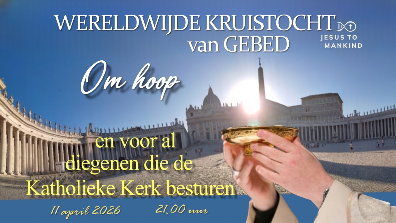 Wereldwijde Kruistocht van Gebed Europa - OM HOOP EN VOOR AL DIEGENEN DIE DE KATHOLIEKE KERK BESTUREN