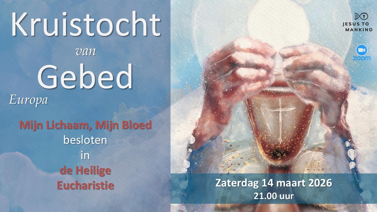 Wereldwijde Kruistocht van Gebed - Mijn Lichaam, Mijn Bloed besloten in de Heilige Eucharistie