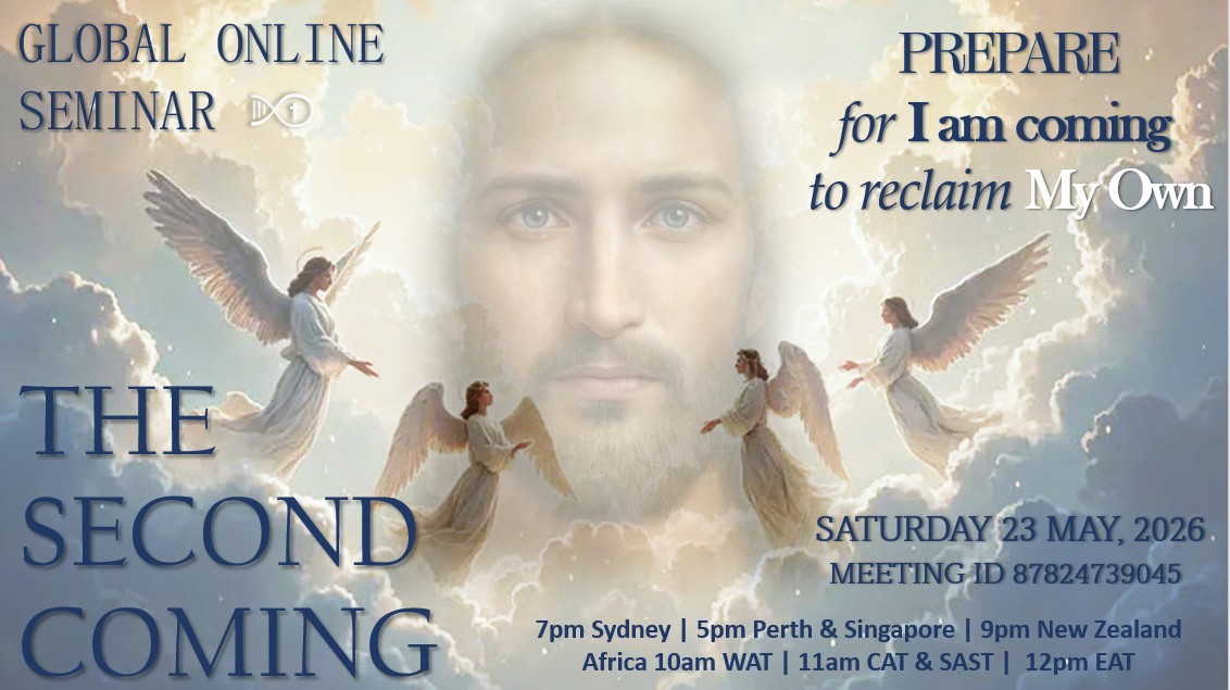 Global Seminar Jesus to Mankind - The Second Coming – Prepare for I am coming to reclaim My Own