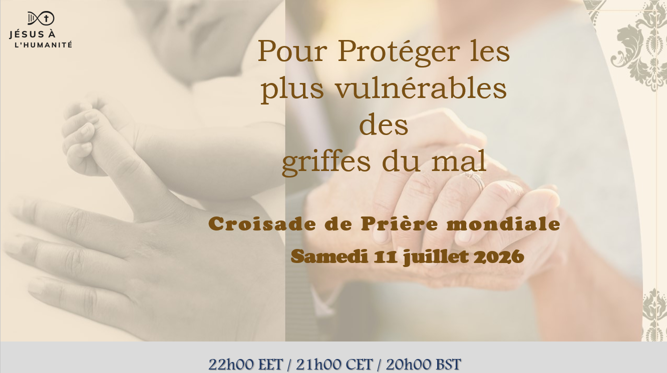 COP Mondial Europe - Thème de Juillet : Pour la Protéger les plus Vulnérables des griffes du mal