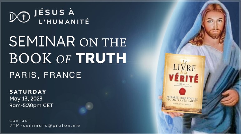 In-Person Seminar on the Book of Truth Saturday, May 13, 2023 | from 9:00am to 5:30pm | Paris, France