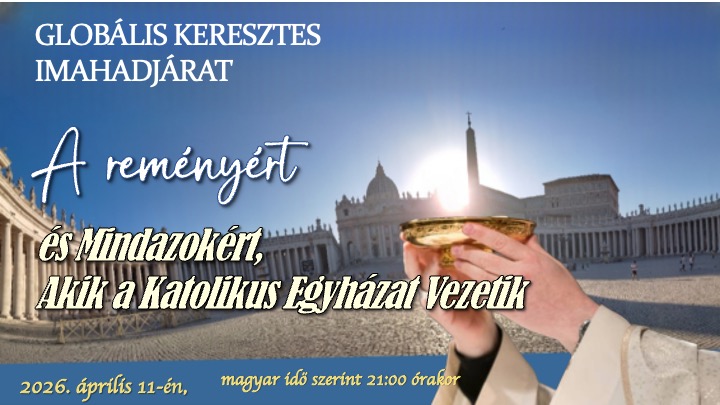 A REMÉNYÉRT ÉS MINDAZOKÉRT, AKIK A KATOLIKUS EGYHÁZAT VEZETIK