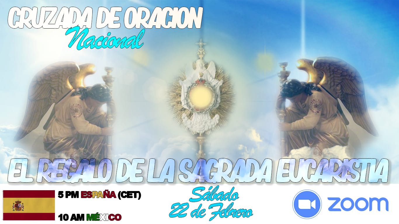 Cruzada de Oración Nacional ESPAÑA. Tema: REGALO DE LA EUCARISTÍA