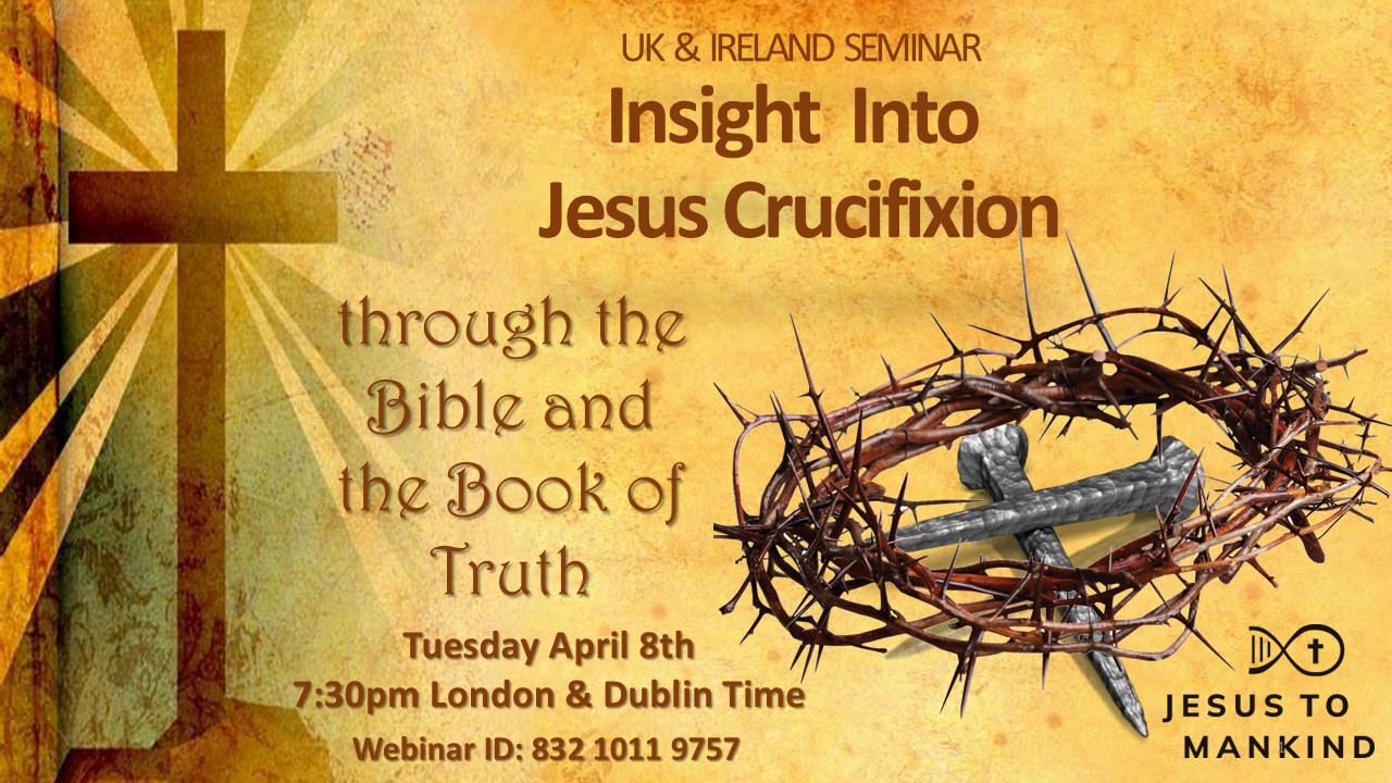 UK & Ireland Seminar - Insight into Jesus Crucifixion through the Bible and the Book of Truth
