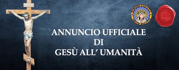     Annuncio Ufficiale di Gesù all’Umanità
