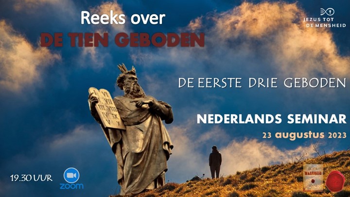 Nederlands Jezus-tot-de-mensheid Boek der Waarheid seminar: Reeks over de Tien Geboden – Eerste drie Geboden volgens de Bijbel, Catechismus en het Boek der Waarheid