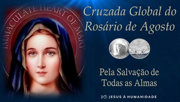 Jesus para a Humanidade Cruzada do Rosário Global do mês de Agosto