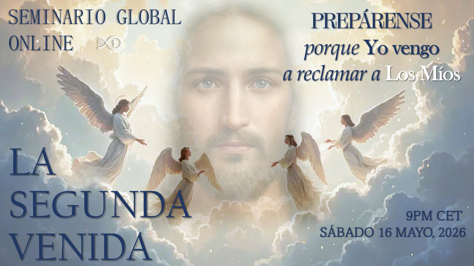 Seminario Global de Jesús a la Humanidad - La Segunda Venida - Prepárense porque  Yo Vengo a reclamar a los Míos